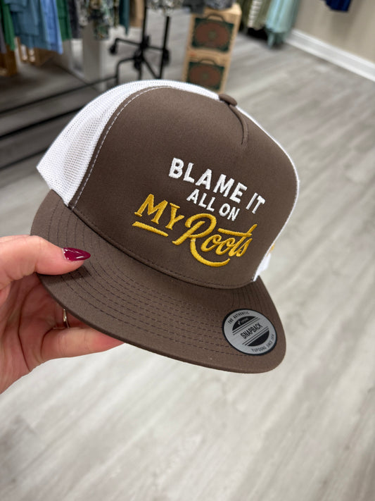 BLAME IT ALL ON MY ROOTS BRWN MHC HAT